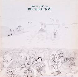 Robert Wyatt : Rock Bottom